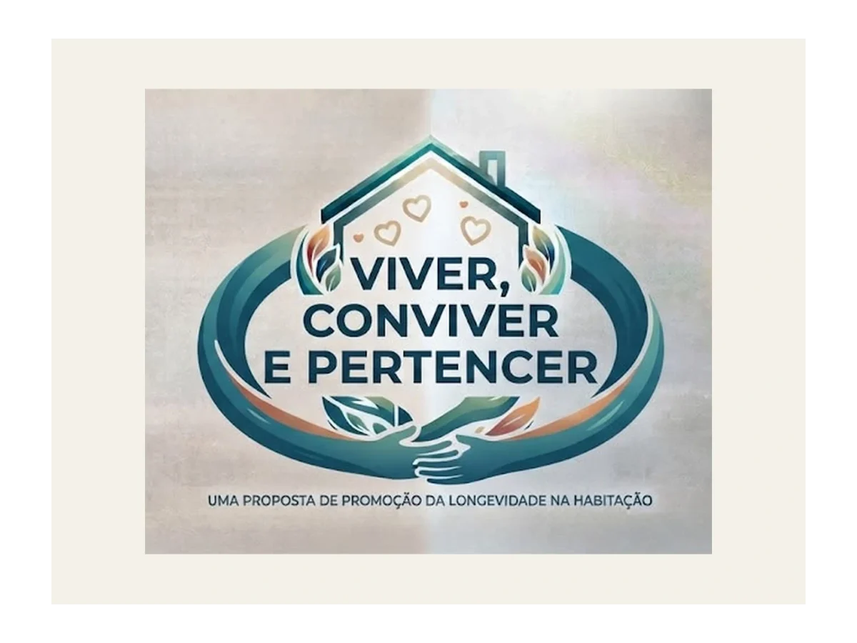 Logo da iniciativa VIVER, CONVIVER E PERTENCER, é uma proposta de promoção da longevidade na habitação.